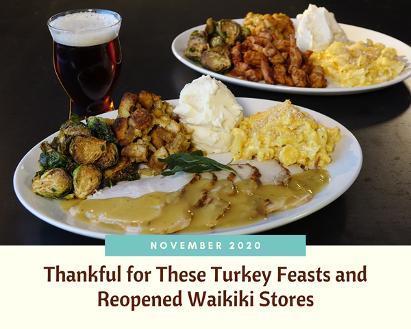 November 2020: Thankful for These Turkey Feasts and Reopened Waikiki Stores