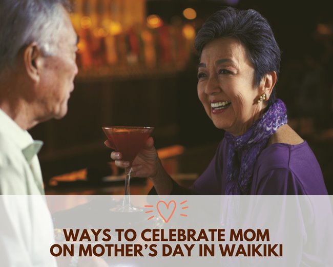 http://www.waikikibeachwalk.com/getattachment/Blog/April-2021/Ways-to-Celebrate-Mom-on-Mother%E2%80%99s-Day-in-Waikiki/Ways-to-Celebrate-Mom-on-Mother%E2%80%99s-Day-in-Waikiki.jpg.aspx?width=650&height=520
