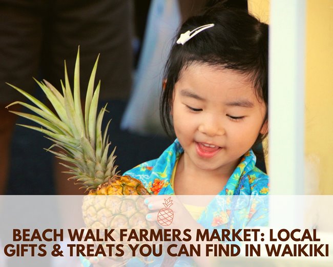 Young girl holding a pineapple at the farmers market with the words "Beach Walk Farmers Market: Local Gifts & Treats You Can Find in Waikiki" underneath.