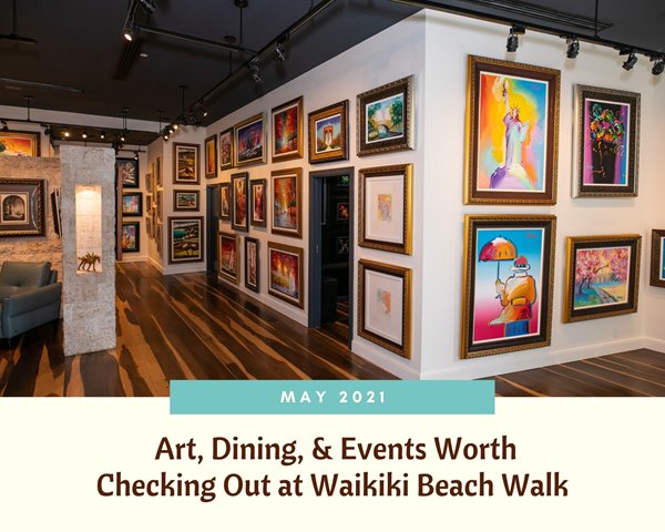 May 2021: Art, Dining, & Events Worth Checking Out at Waikiki Beach Walk