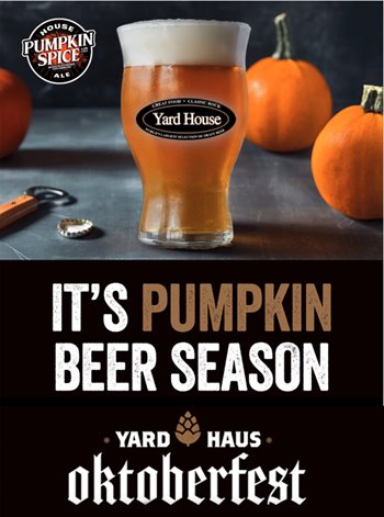 A glass of beer with a logo that reads "Yard House." There are mini pumpkins in the background. There is a circular logo at the top left that reads "House Ale, Pumpkin Spice." The text below reads "IT'S PUMPKIN BEER SEASON," "YARD HAUS OKTOBERFEST."